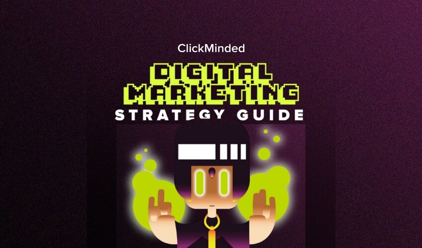 The ClickMinded Digital Strategy Guide