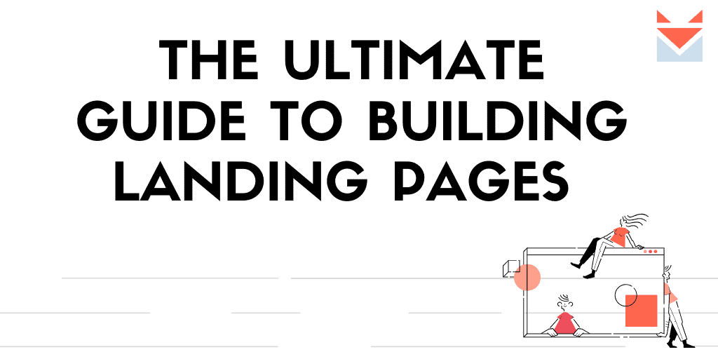 The ultimate guide to building landing pages